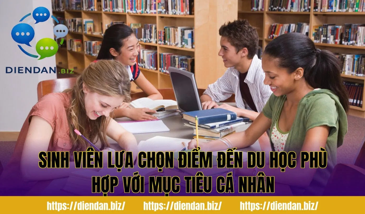 Sinh viên lựa chọn điểm đến du học phù hợp với mục tiêu cá nhân