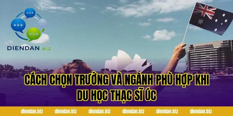 Cách chọn trường và ngành phù hợp khi du học thạc sĩ Úc