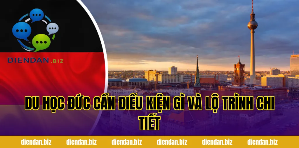 Du học Đức cần điều kiện gì và lộ trình chi tiết