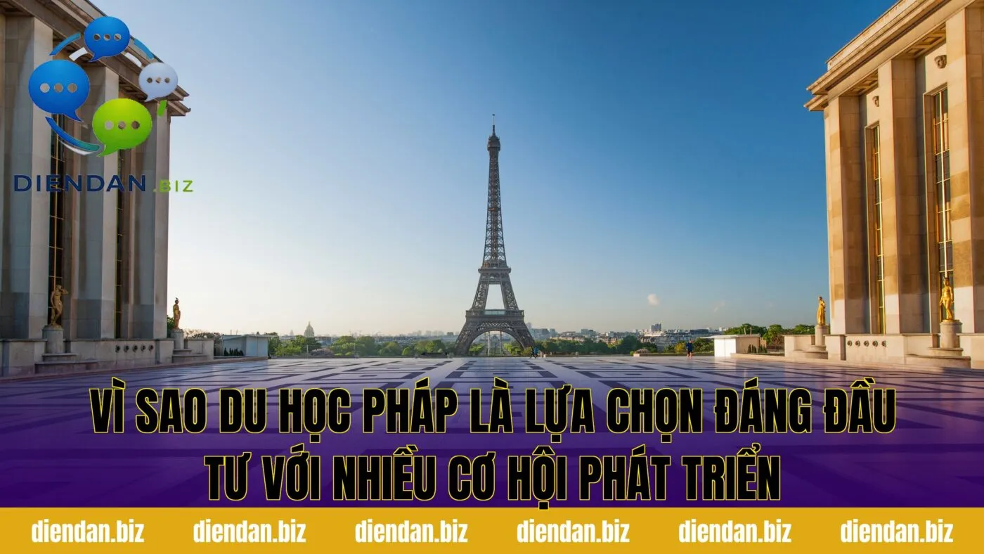Vì sao du học Pháp là lựa chọn đáng đầu tư với nhiều cơ hội phát triển