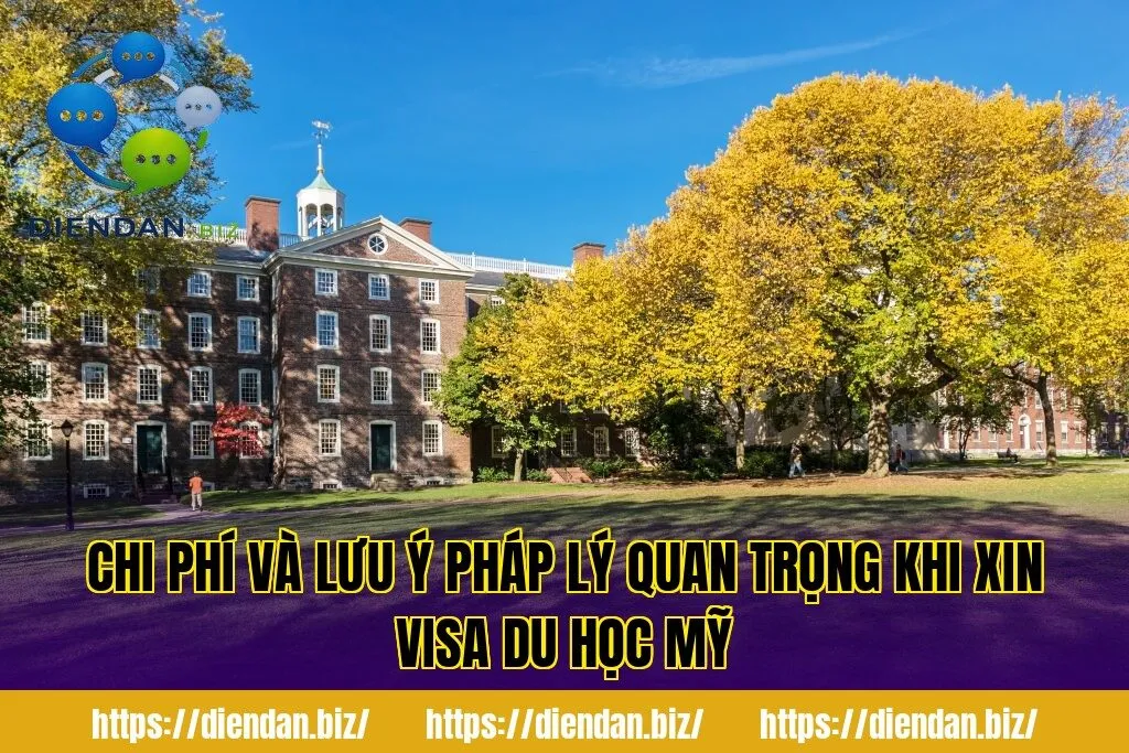 Chi phí và lưu ý pháp lý quan trọng khi xin visa du học Mỹ