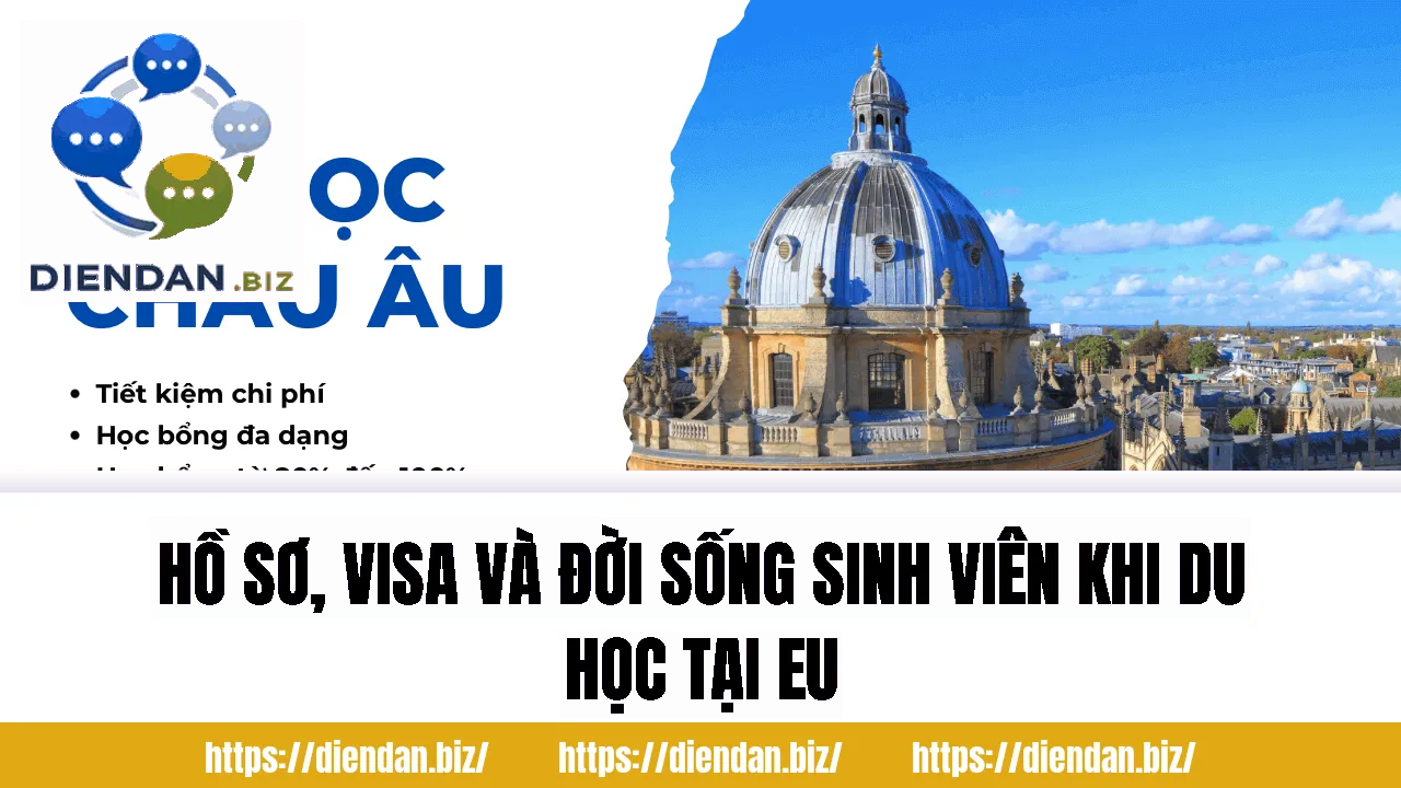 Hồ sơ, visa và đời sống sinh viên khi du học tại EU