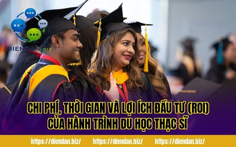 Chi phí, thời gian và lợi ích đầu tư (ROI) của hành trình du học thạc sĩ