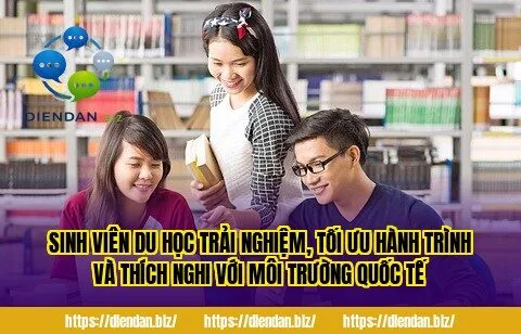 Sinh viên du học trải nghiệm, tối ưu hành trình và thích nghi với môi trường quốc tế