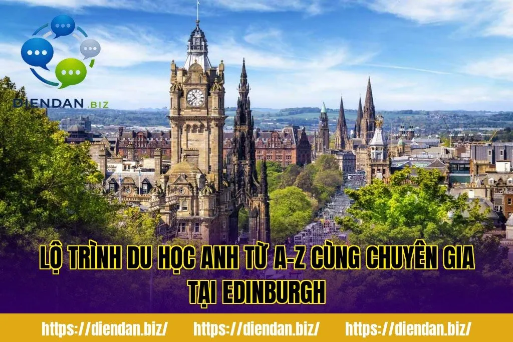 Lộ trình du học Anh từ A-Z cùng chuyên gia tại Edinburgh