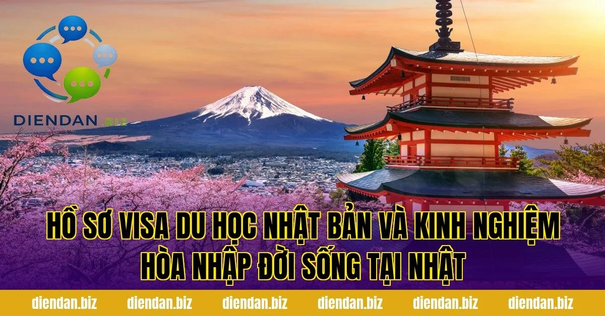 Hồ sơ visa du học Nhật Bản và kinh nghiệm hòa nhập đời sống tại Nhật