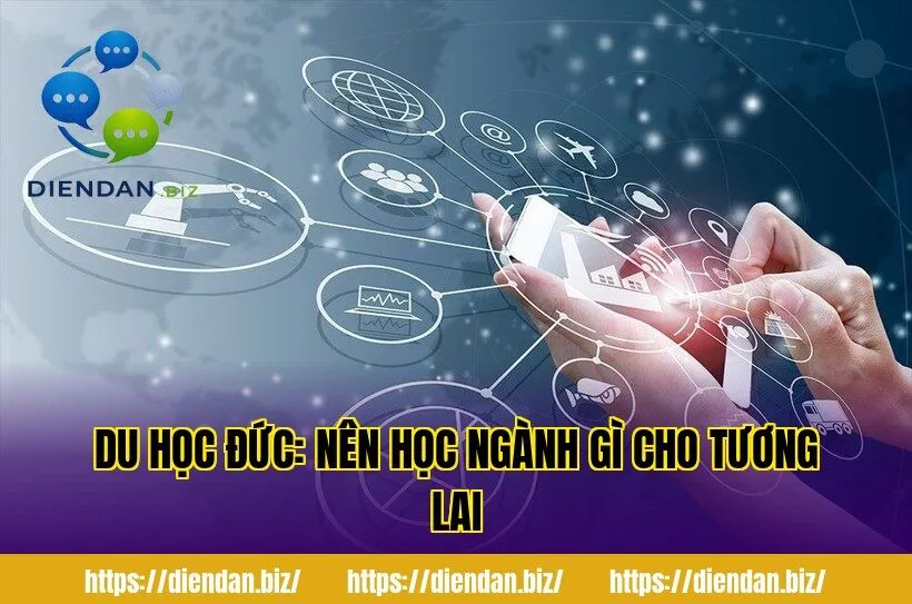 Du Học Đức: Nên Học Ngành Gì Cho Tương Lai