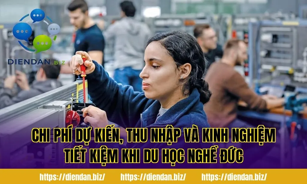 Chi phí dự kiến, thu nhập và kinh nghiệm tiết kiệm khi du học nghề Đức