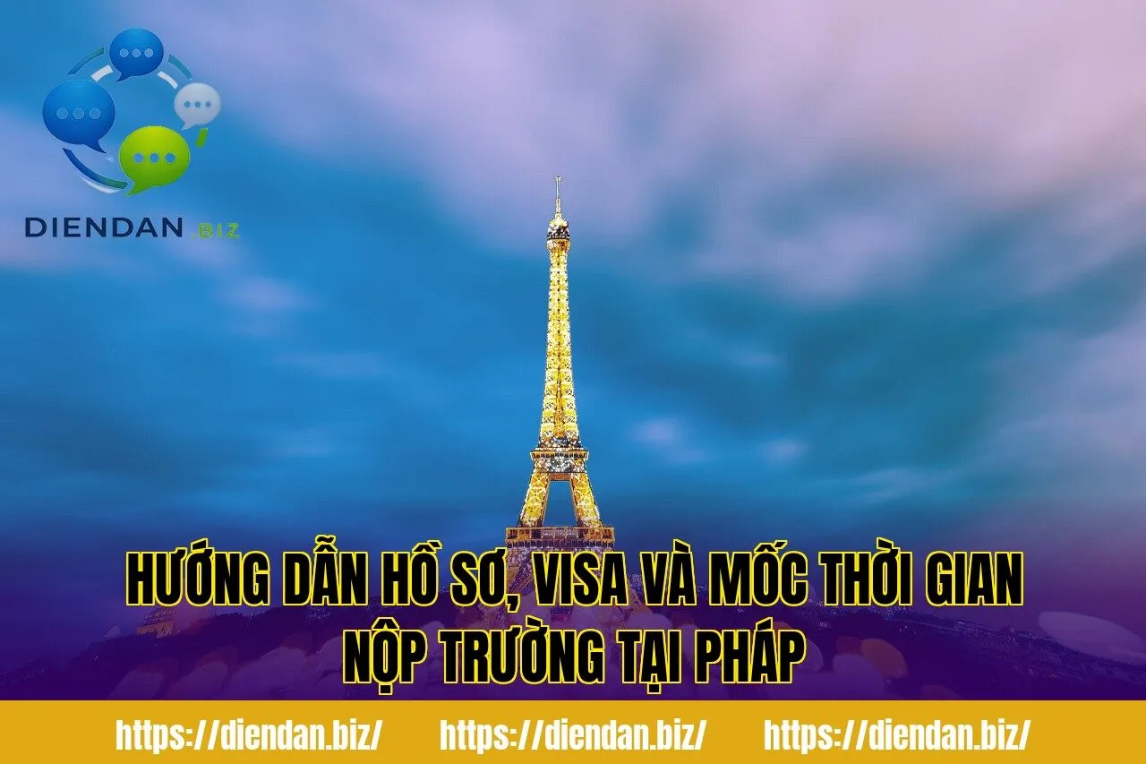 Hướng dẫn hồ sơ, visa và mốc thời gian nộp trường tại Pháp