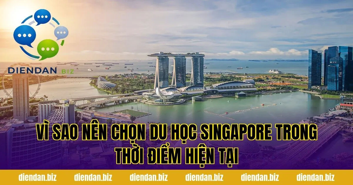 Vì sao nên chọn du học Singapore trong thời điểm hiện tại