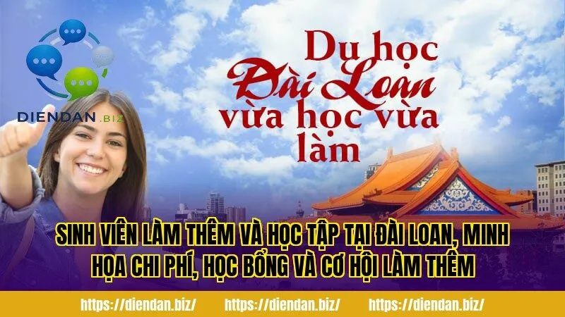 Sinh viên làm thêm và học tập tại Đài Loan, minh họa chi phí, học bổng và cơ hội làm thêm