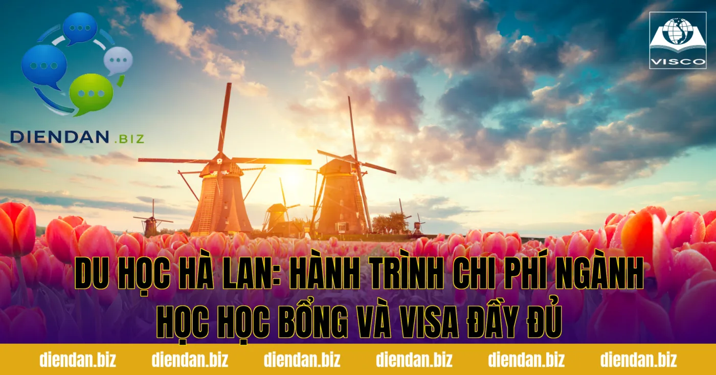 Du học Hà Lan: hành trình chi phí ngành học học bổng và visa đầy đủ
