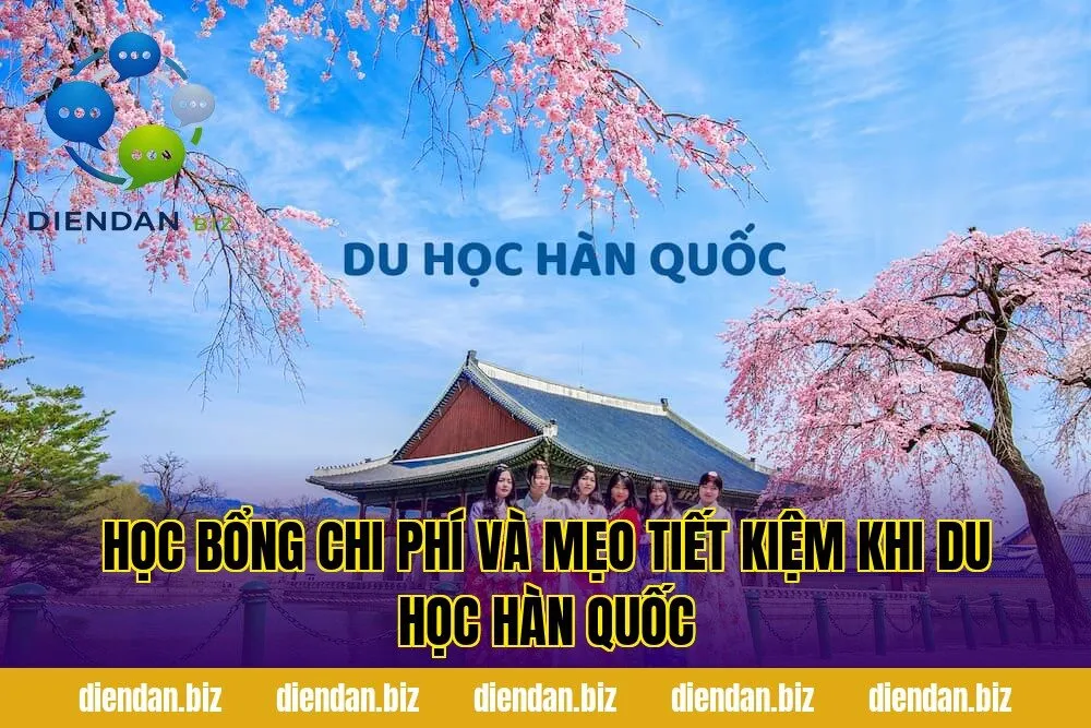Học bổng chi phí và mẹo tiết kiệm khi du học Hàn Quốc