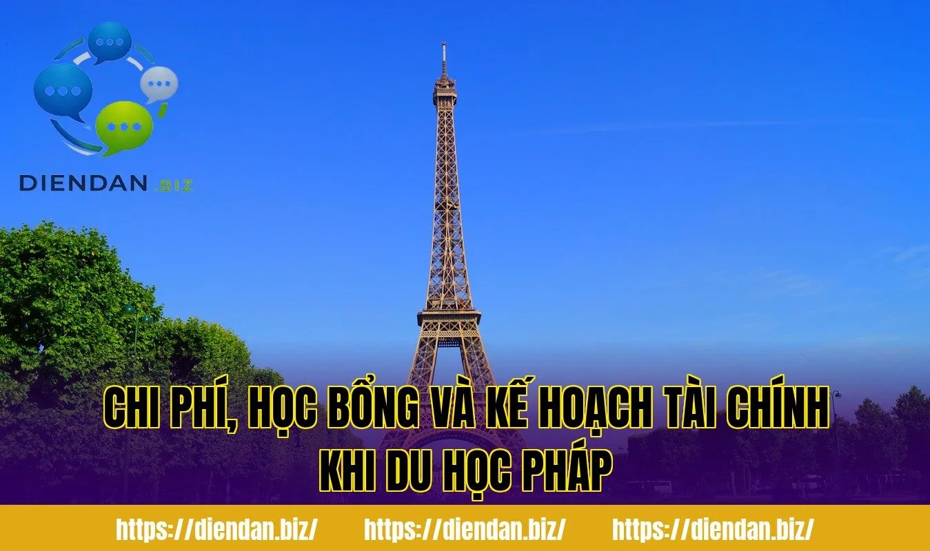 Chi phí, học bổng và kế hoạch tài chính khi du học Pháp
