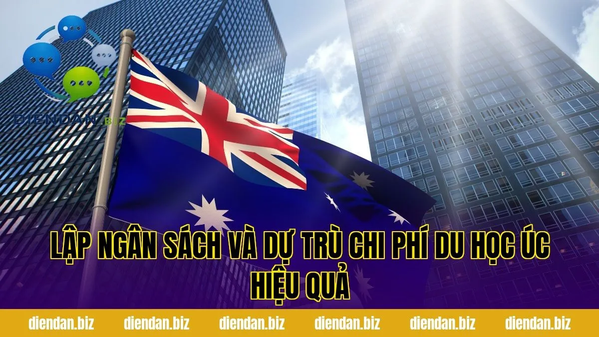 Lập ngân sách và dự trù chi phí du học Úc hiệu quả