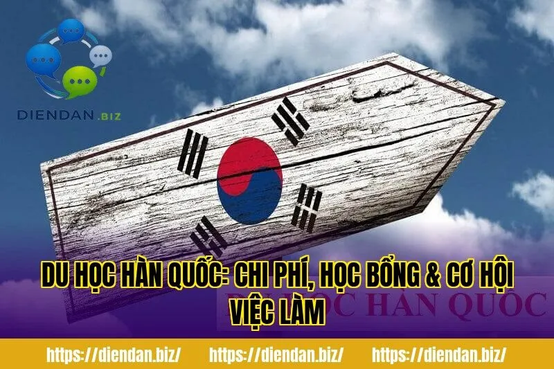Du Học Hàn Quốc: Chi Phí, Học Bổng & Cơ Hội Việc Làm