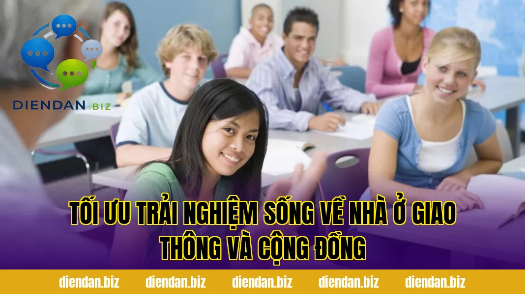 Tối ưu trải nghiệm sống về nhà ở giao thông và cộng đồng