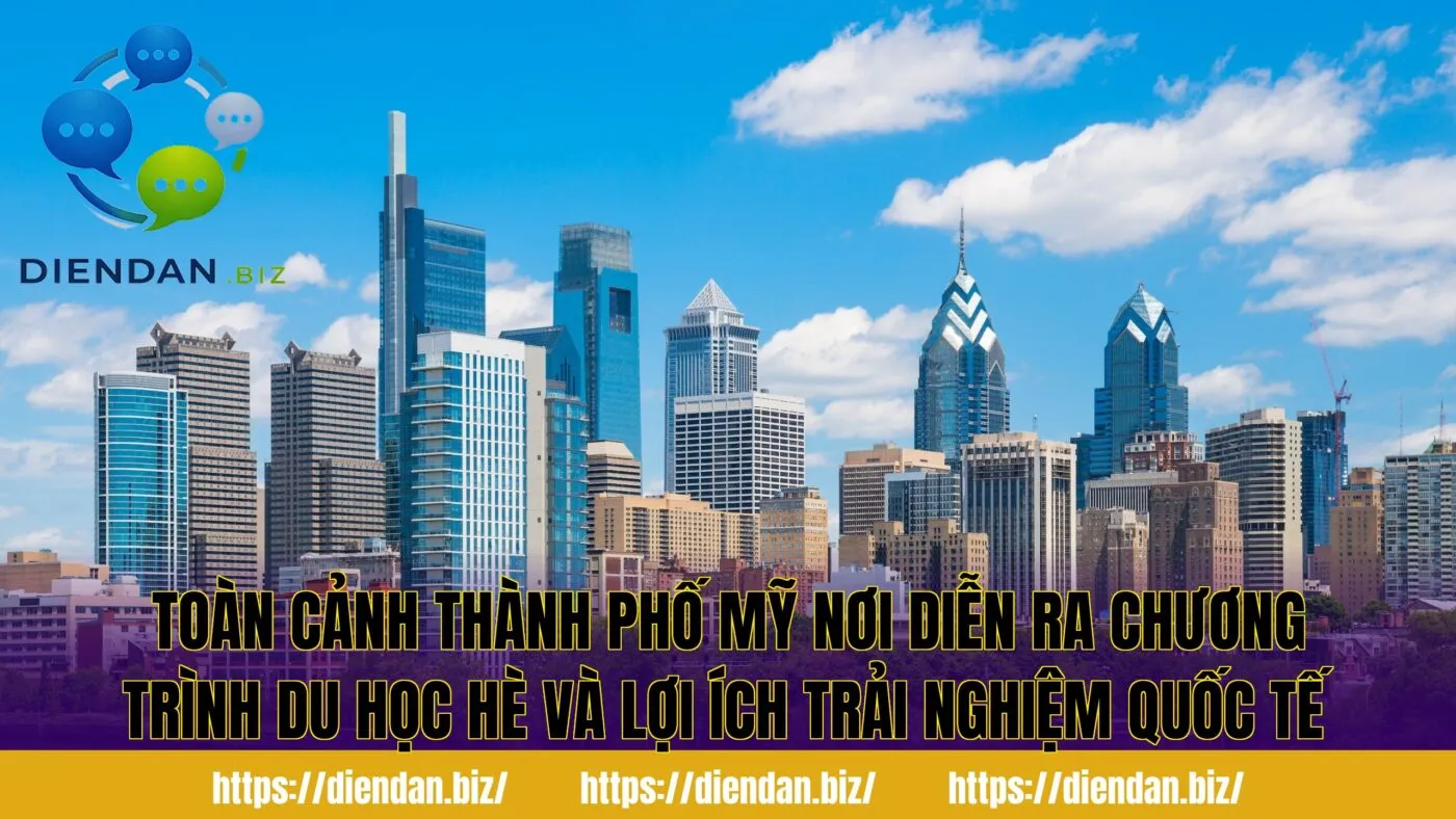 Toàn cảnh thành phố Mỹ nơi diễn ra chương trình du học hè và lợi ích trải nghiệm quốc tế