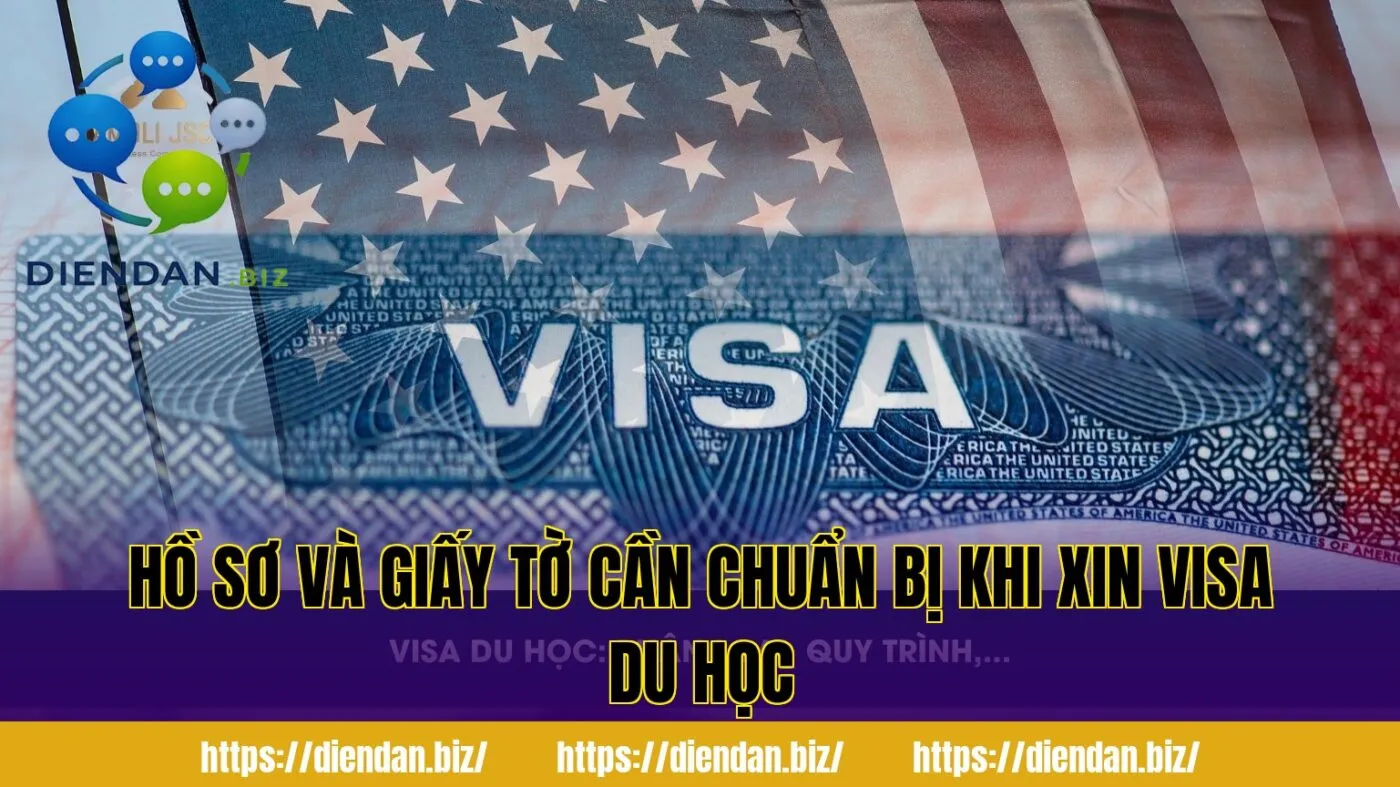 Hồ sơ và giấy tờ cần chuẩn bị khi xin visa du học