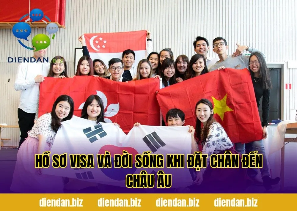 Hồ sơ visa và đời sống khi đặt chân đến châu Âu