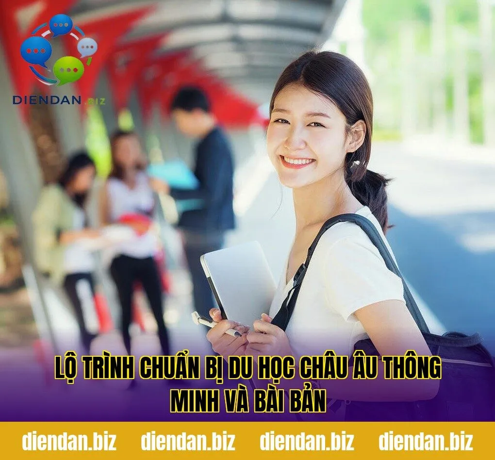 Lộ trình chuẩn bị du học châu Âu thông minh và bài bản